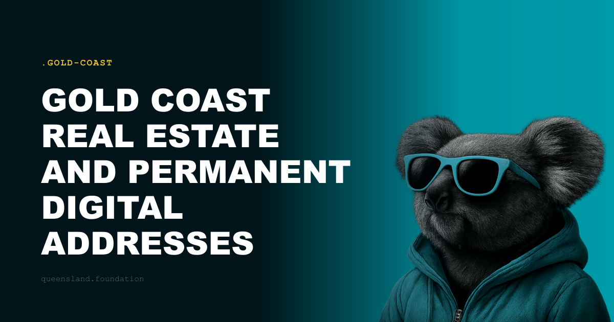 Gold Coast Real Estate and Permanent Digital Addresses