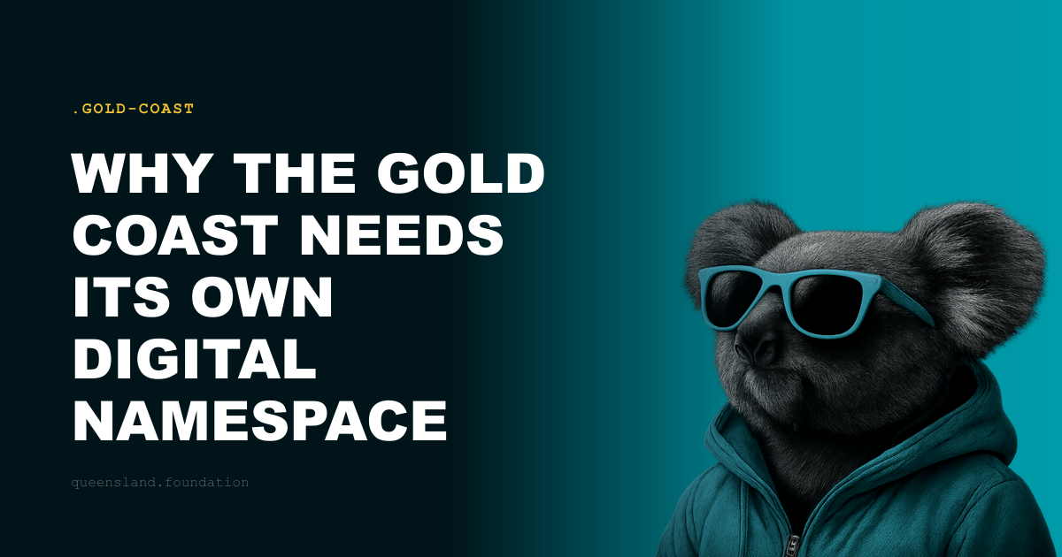 Why the Gold Coast Needs Its Own Digital Namespace